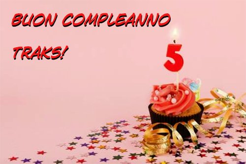 Buon compleanno TRAKS