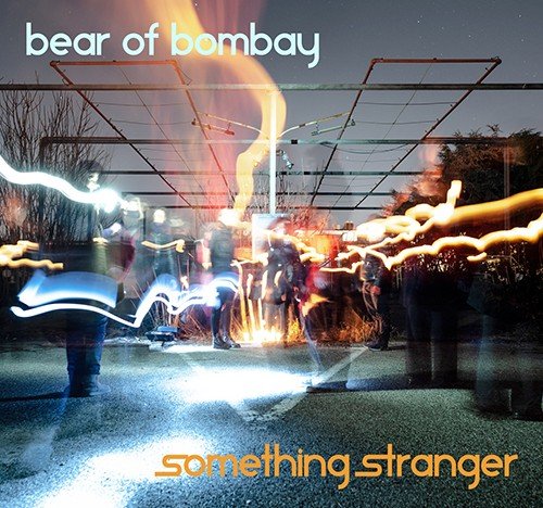 bear of bombay: "Something Stranger" è il nuovo ep