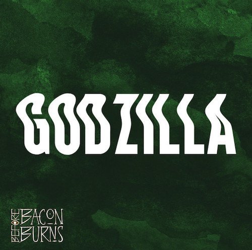 Before Bacon Burns: “Godzilla” è il nuovo singolo